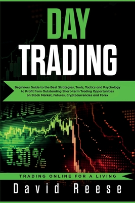 Seller image for Day Trading: Beginners Guide to the Best Strategies, Tools, Tactics and Psychology to Profit from Outstanding Short-term Trading Op (Paperback or Softback) for sale by BargainBookStores