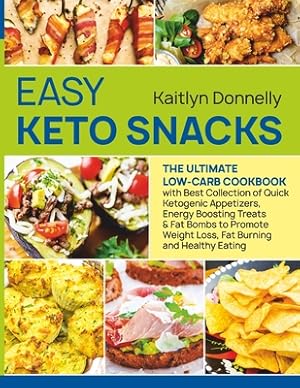 Image du vendeur pour Easy Keto Snacks: The Ultimate Low-Carb Cookbook with Best Collection of Quick Ketogenic Appetizers, Energy Boosting Treats & Fat Bombs (Paperback or Softback) mis en vente par BargainBookStores