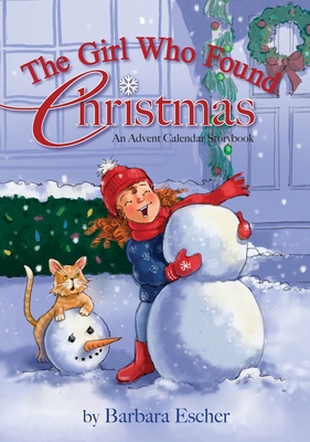 Imagen del vendedor de The Girl Who Found Christmas: An Advent Calendar Storybook (Hardback or Cased Book) a la venta por BargainBookStores