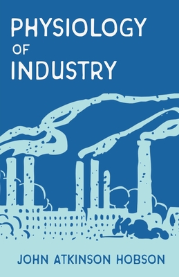 Seller image for The Physiology of Industry (Paperback or Softback) for sale by BargainBookStores