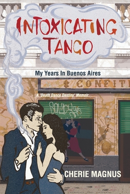 Imagen del vendedor de Intoxicating Tango: My Years in Buenos Aires (Paperback or Softback) a la venta por BargainBookStores