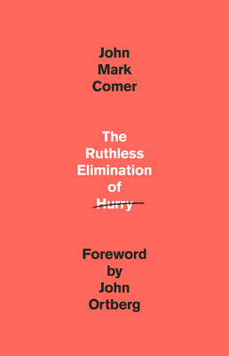 Seller image for The Ruthless Elimination of Hurry: How to Stay Emotionally Healthy and Spiritually Alive in the Chaos of the Modern World (Hardback or Cased Book) for sale by BargainBookStores