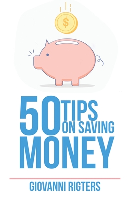 Seller image for 50 Tips On Saving Money (Paperback or Softback) for sale by BargainBookStores