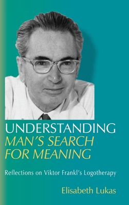 Image du vendeur pour Understanding Man's Search for Meaning: Reflections on Viktor Frankl's Logotherapy (Hardback or Cased Book) mis en vente par BargainBookStores