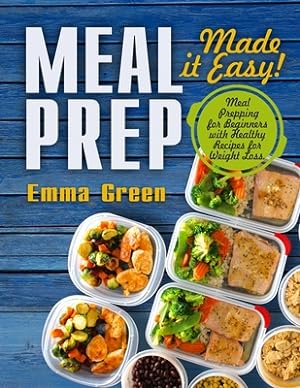 Image du vendeur pour Meal Prep: Made it Easy! Meal Prepping for Beginners with Healthy Recipes for Weight Loss (Paperback or Softback) mis en vente par BargainBookStores