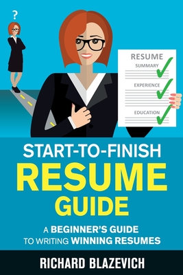 Image du vendeur pour Start-to-Finish Resume Guide: A Beginner's Guide to Writing Winning Resumes (Paperback or Softback) mis en vente par BargainBookStores
