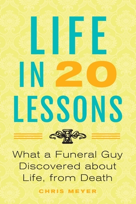 Immagine del venditore per Life in 20 Lessons: What a Funeral Guy Discovered About Life, From Death (Paperback or Softback) venduto da BargainBookStores
