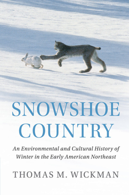 Seller image for Snowshoe Country: An Environmental and Cultural History of Winter in the Early American Northeast (Paperback or Softback) for sale by BargainBookStores