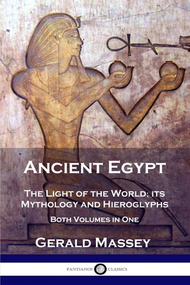 Seller image for Ancient Egypt: The Light of the World; its Mythology and Hieroglyphs - Both Volumes in One (Paperback or Softback) for sale by BargainBookStores