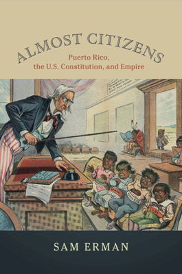Seller image for Almost Citizens: Puerto Rico, the U.S. Constitution, and Empire (Paperback or Softback) for sale by BargainBookStores