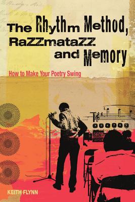 Seller image for The Rhythm Method, Razzamatazz, and Memory: How to Make Your Poetry Swing (Paperback or Softback) for sale by BargainBookStores