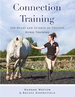 Image du vendeur pour Connection Training: The Heart and Science of Positive Horse Training (Paperback or Softback) mis en vente par BargainBookStores