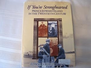 If You're Stronghearted: Prince Edward Island in the Twentieth Century