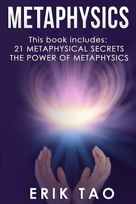 Seller image for Metaphysics: 2 Manuscripts - 21 METAPHYSICAL SECRETS: Life Changing Truths For Unconventional Thinkers (Including 9 Do-It-Yourself (Paperback or Softback) for sale by BargainBookStores