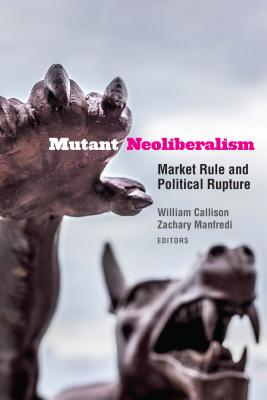 Seller image for Mutant Neoliberalism: Market Rule and Political Rupture (Paperback or Softback) for sale by BargainBookStores