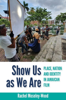 Seller image for Show Us as We Are: Place, Nation and Identity in Jamaican Film (Paperback or Softback) for sale by BargainBookStores