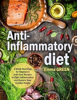 Image du vendeur pour Anti-Inflammatory Diet: 4-Week Meal Plan for Beginners with Easy Recipes to Fight Inflammation and Restore Your Healthy Weight (Paperback or Softback) mis en vente par BargainBookStores