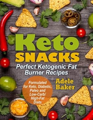 Seller image for Keto Snacks: Perfect Ketogenic Fat Burner Recipes. Supports Healthy Weight Loss - Burn Fat Instead of Carbs. Formulated for Keto, D (Paperback or Softback) for sale by BargainBookStores