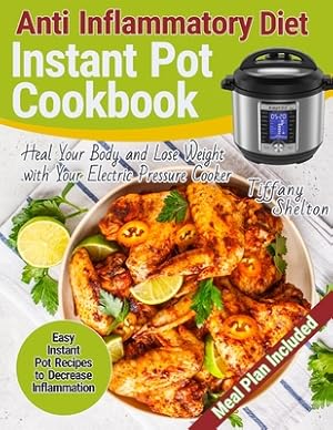 Image du vendeur pour Anti Inflammatory Diet Instant Pot Cookbook: Easy Instant Pot Recipes to Decrease Inflammation. Heal Your Body and Lose Weight with Your Electric Pres (Paperback or Softback) mis en vente par BargainBookStores