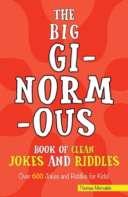 Imagen del vendedor de The Big Ginormous Book of Clean Jokes and Riddles: Over 600 Jokes and Riddles for Kids! (Paperback or Softback) a la venta por BargainBookStores