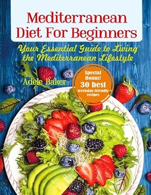 Seller image for Mediterranean Diet for Beginners: Your Essential Guide to Living the Mediterranean Lifestyle (Paperback or Softback) for sale by BargainBookStores