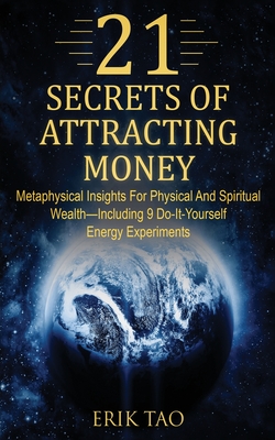 Seller image for 21 Secrets of Attracting Money: Metaphysical Insights For Physical And Spiritual Wealth-Including 9 Do-It-Yourself Energy Experiments (Paperback or Softback) for sale by BargainBookStores