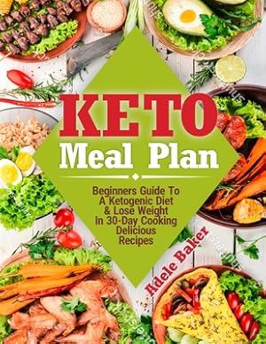 Image du vendeur pour Keto Meal Plan: Beginners Guide To A Ketogenic Diet. Lose Weight In 30-Day Cooking Delicious Recipes (Paperback or Softback) mis en vente par BargainBookStores