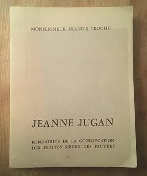 Seller image for Jeanne Jugan, Fondatrice de la Congrgation des petites soeurs des pauvres for sale by Librairie des Possibles