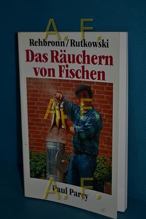 Bild des Verkufers fr Das Ruchern von Fischen : ein Leitfaden fr Hobbykche und Angler, Berufsfischer und Fischzchter Edmund Rehbronn , Franz Rutkowski zum Verkauf von Antiquarische Fundgrube e.U.