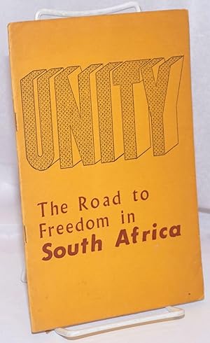 Unity; the road to freedom in South Africa; a memorandum submitted to the Committee of Nine of th...