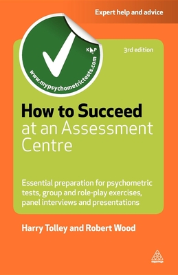 Seller image for How to Succeed at an Assessment Centre: Essential Preparation for Psychometric Tests, Group and Role-Play Exercises, Panel Interviews and Presentation (Paperback or Softback) for sale by BargainBookStores