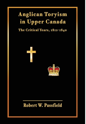 Immagine del venditore per Anglican Toryism in Upper Canada: The Critical Years, 1812-1840 (Hardback or Cased Book) venduto da BargainBookStores