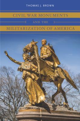 Seller image for Civil War Monuments and the Militarization of America (Paperback or Softback) for sale by BargainBookStores