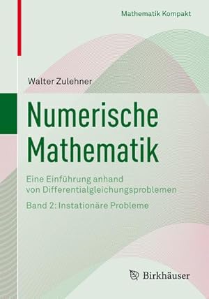Seller image for Numerische Mathematik : Eine Einfhrung anhand von Differentialgleichungsproblemen Band 2: Instationre Probleme for sale by AHA-BUCH GmbH