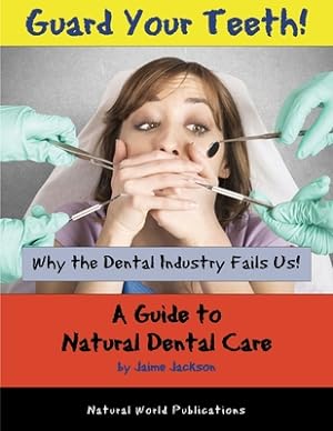 Immagine del venditore per Guard Your Teeth!: Why the Dental Industry Fails Us - A Guide to Natural Dental Care (Paperback or Softback) venduto da BargainBookStores