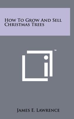 Bild des Verkufers fr How To Grow And Sell Christmas Trees (Hardback or Cased Book) zum Verkauf von BargainBookStores