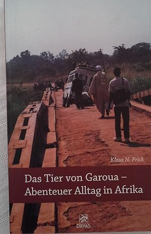 Seller image for Das Tier von Garoua" : Abenteuer Alltag in Afrika ; Erzhlungen. for sale by Herr Klaus Dieter Boettcher