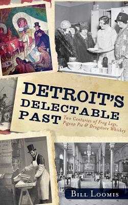Seller image for Detroit's Delectable Past: Two Centuries of Frog Legs, Pigeon Pie and Drugstore Whiskey (Hardback or Cased Book) for sale by BargainBookStores