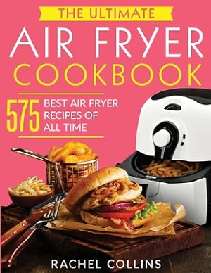 Image du vendeur pour The Ultimate Air Fryer Cookbook: 575 Best Air Fryer Recipes of All Time (with Nutrition Facts, Easy and Healthy Recipes) (Paperback or Softback) mis en vente par BargainBookStores