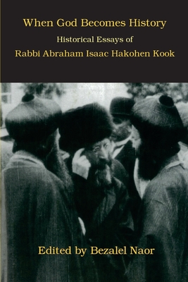 Seller image for When God Becomes History: Historical Essays of Rabbi Abraham Isaac Hakohen Kook (Paperback or Softback) for sale by BargainBookStores