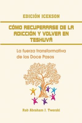 Immagine del venditore per Como recuperarse de la adicci�n y volver en teshuva: La fuerza transformativa de los Doce Pasos (Paperback or Softback) venduto da BargainBookStores