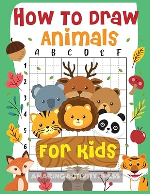 Image du vendeur pour How to Draw Animals for Kids: The Fun and Simple Step by Step Drawing Book for Kids to Learn to Draw All Kinds of Animals (How to Draw for Boys and (Paperback or Softback) mis en vente par BargainBookStores