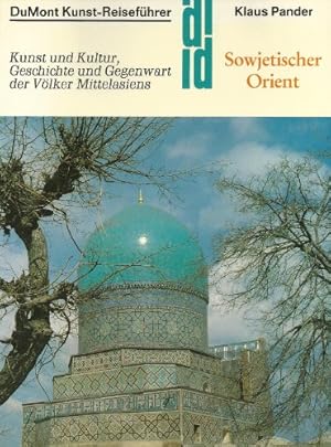 Bild des Verkufers fr Sowjetischer Orient : Kunst u. Kultur, Geschichte u. Gegenwart d. Vlker Mittelasiens. Kunst-Reisefhrer in der Reihe DuMont-Dokumente zum Verkauf von Antiquariat Johannes Hauschild