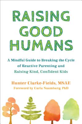 Seller image for Raising Good Humans: A Mindful Guide to Breaking the Cycle of Reactive Parenting and Raising Kind, Confident Kids (Paperback or Softback) for sale by BargainBookStores