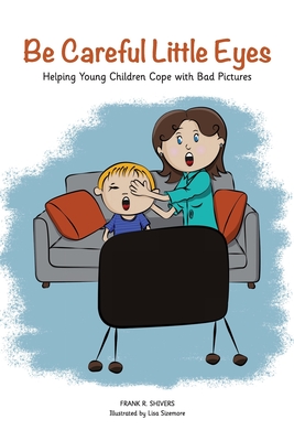 Bild des Verkufers fr Be Careful Little Eyes: Helping Young Children Cope with Bad Pictures (Paperback or Softback) zum Verkauf von BargainBookStores