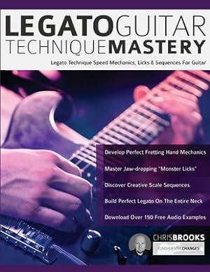 Bild des Verkufers fr Legato Guitar Technique Mastery: Legato Technique Speed Mechanics, Licks & Sequences For Guitar (Paperback or Softback) zum Verkauf von BargainBookStores