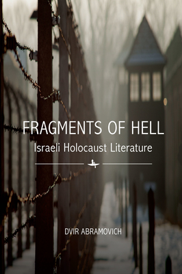 Image du vendeur pour Fragments of Hell: Israeli Holocaust Literature (Paperback or Softback) mis en vente par BargainBookStores