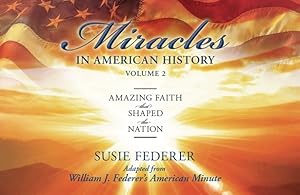 Bild des Verkufers fr Miracles in American History: Volume Two-Amazing Faith That Shaped the Nation: Adapted from William J. Federer's American Minute [With 2 Paperbacks] (Mixed Media Product) zum Verkauf von BargainBookStores