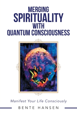 Bild des Verkufers fr Merging Spirituality with Quantum Consciousness: Manifest Your Life Consciously (Paperback or Softback) zum Verkauf von BargainBookStores