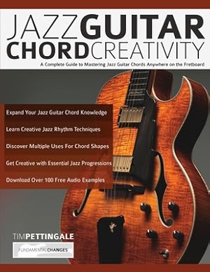 Bild des Verkufers fr Jazz Guitar Chord Creativity: A Complete Guide to Mastering Jazz Guitar Chords Anywhere on the Fretboard (Paperback or Softback) zum Verkauf von BargainBookStores